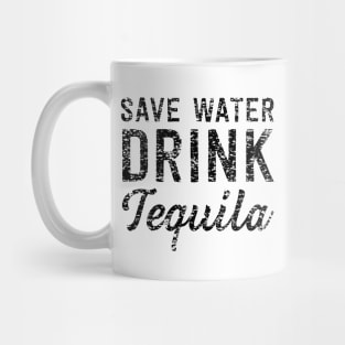 Save water drink tequila Mug